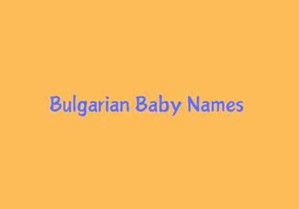 Bulgarian Origin Baby Boy & Girl Names