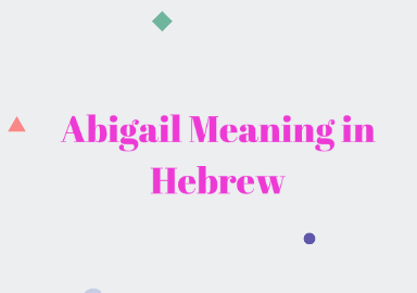 Abigail Meaning in Hebrew