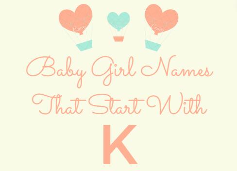 270 Baby Girl Names That Start With K (Meanings, Origins)