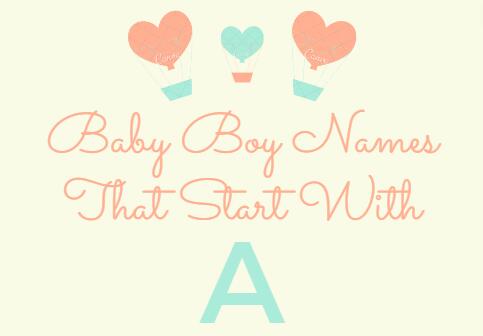 168 Baby Boy Names That Start With A (Meanings, Origins)