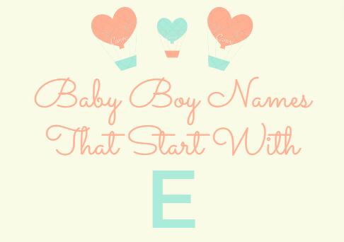 160 Baby Boy Names That Start With E (Meanings, Origins)