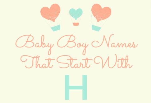 214 Baby Boy Names That Start With H (Meanings, Origins)