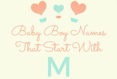 200 Baby Boy Names That Start With M (Meanings, Origins)