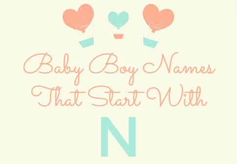 250 Baby Boy Names That Start With N (Meanings, Origins)