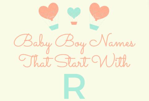 297 Baby Boy Names That Start With R (Meanings, Origins)