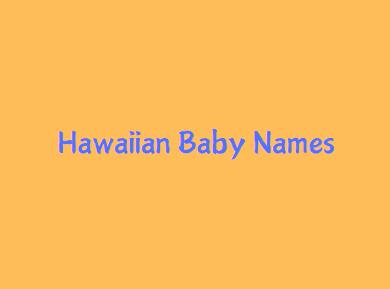 Hawaiian Origin Baby Boy & Girl Names