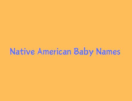 Native American Origin Baby Boy & Girl Names