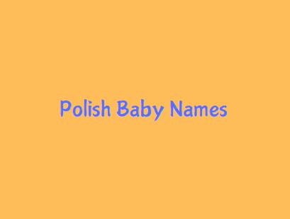 Polish Origin Baby Boy & Girl Names