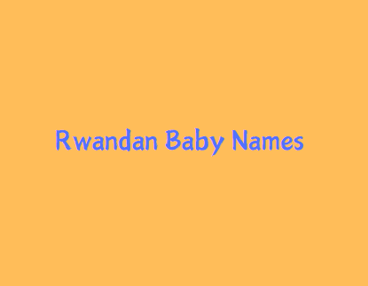 Rwandan Origin Baby Boy & Girl Names