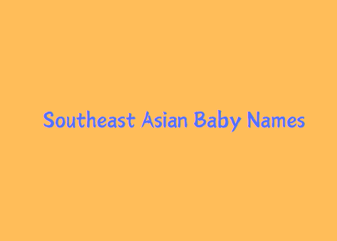 Southeast Asian Origin Baby Boy & Girl Names