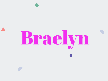 Braelyn: Baby Name Meaning & Origin