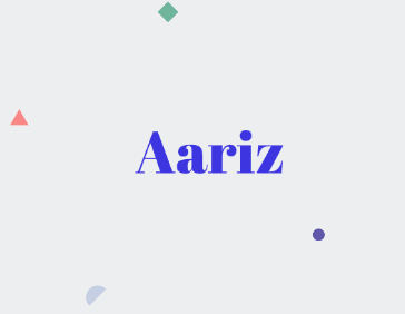 Aariz: Name Meaning, Origin, Popularity