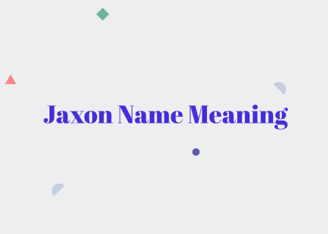 Jaxon Name Meaning