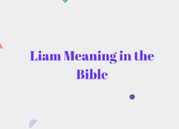 Liam Meaning in the Bible