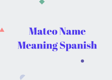 Mateo Name Meaning Spanish