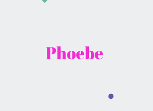 Phoebe: Name Meaning, Origin, Popularity