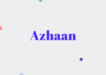 Azhaan: Name Meaning, Origin, Popularity