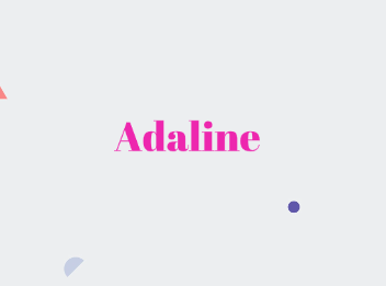 Adaline: Name Meaning, Origin, Popularity